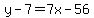 y-7=7x-56