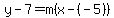 y-7=m%28x-%28-5%29%29