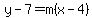 y-7=m%28x-4%29