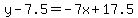 y-7.5=-7x%2B17.5