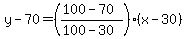 y-70=%28%28100-70%29%2F%28100-30%29%29%28x-30%29