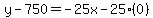 y-750=-25x-25%280%29