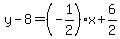 y-8=%28-1%2F2%29%2Ax%2B6%2F2