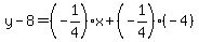 y-8=%28-1%2F4%29x%2B%28-1%2F4%29%28-4%29