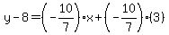 y-8=%28-10%2F7%29x%2B%28-10%2F7%29%283%29