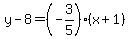y-8=%28-3%2F5%29%28x%2B1%29