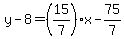 y-8=%2815%2F7%29x-75%2F7