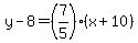 y-8=%287%2F5%29%28x%2B10%29