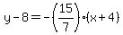y-8=-%2815%2F7%29%28x%2B4%29