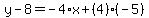 y-8=-4%2Ax%2B%284%29%28-5%29
