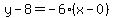 y-8=-6%28x-0%29