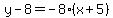 y-8=-8%28x%2B5%29
