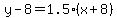 y-8=1.5%2A%28x%2B8%29