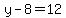y-8=12