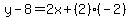 y-8=2x%2B%282%29%28-2%29