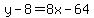 y-8=8x-64