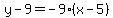 y-9=-9%28x-5%29