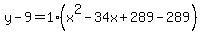 y-9=1%28x%5E2-34x%2B289-289%29