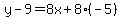 y-9=8x%2B8%28-5%29