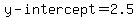 y-intercept=2.5
