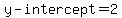 y-intercept+=2