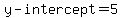 y-intercept+=5