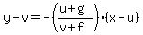 y-v=-%28%28u%2Bg%29%2F%28v%2Bf%29%29%28x-u%29