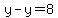 y-y=8