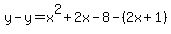 y-y=x%5E2%2B2x-8-%282x%2B1%29