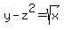 y-z%5E2=sqrt%28x%29