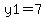 y1=7