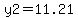 y2=11.21