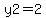 y2=2