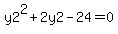 y2%5E2+%2B+2y2+-+24+=+0
