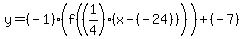 y=%28-1%29%28f%28%281%2F4%29%28x-%28-24%29%29%29%29%2B%28-7%29
