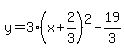 y=3%28x%2B2%2F3%29%5E2-19%2F3