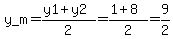 y_m=%28y1%2By2%29%2F2=%281%2B8%29%2F2=9%2F2