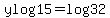 ylog15=log32
