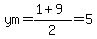 ym=%281%2B9%29%2F2=5