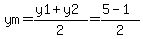 ym=%28y1%2By2%29%2F2=%285-1%29%2F2