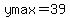 ymax=39