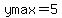 ymax=5