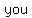 you