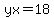 yx=18