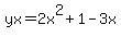 yx=2x%5E2%2B1-3x