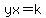 yx=k