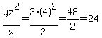 yz%5E2%2Fx=3%284%29%5E2%2F2=48%2F2=24