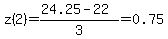 z%282%29=%2824.25-22%29%2F3=0.75