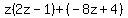 z%282z-1%29%2B%28-8z%2B4%29