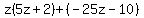 z%285z%2B2%29%2B%28-25z-10%29